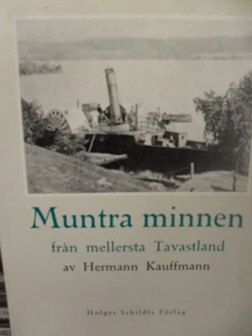 Muntra minnen -från mellersta Tavastland - Hermann Kauffmann | Antikvariaatti Aikakone | Osta Antikvaarista - Kirjakauppa verkossa