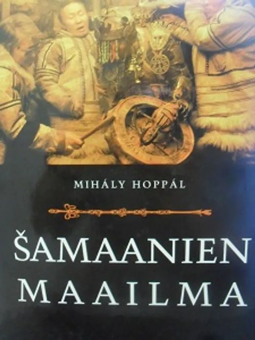 Samaanien maailma - Hoppal Mihaly | Antikvariaatti Aikakone | Osta Antikvaarista - Kirjakauppa verkossa