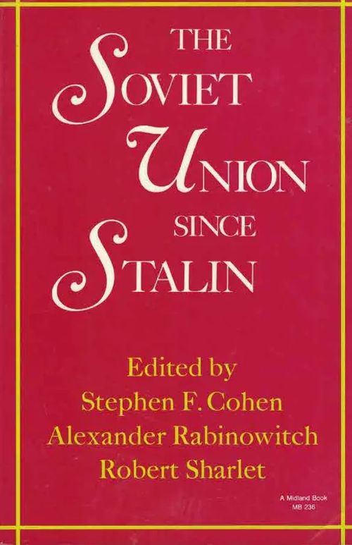 The Soviet Union since Stalin - Cohen Stephen F. &al (eds) | Finn-Scholar - Tietokirjoja | Osta Antikvaarista - Kirjakauppa verkossa