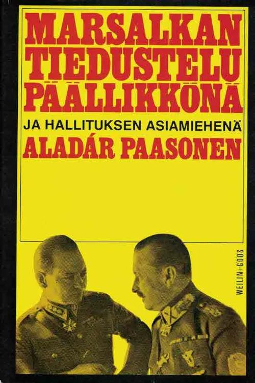 Marsalkan tiedustelupäällikkönä ja hallituksen asiamiehenä - Paasonen Aladár | Finn-Scholar - Tietokirjoja | Osta Antikvaarista - Kirjakauppa verkossa