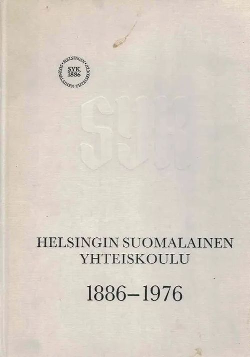 Helsingin Suomalainen Yhteiskoulu (SYK) 1886 -1976 | Finn-Scholar - Tietokirjoja | Osta Antikvaarista - Kirjakauppa verkossa