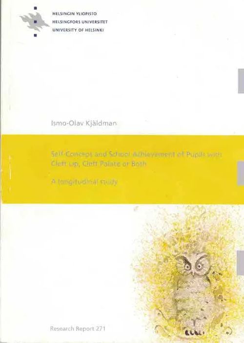 Self-Concept and School Achievement of Pupils with Cleft Lip, Cleft Palate or Both - Kjäldman Ismo-Olavi | Finn-Scholar - Tietokirjoja | Osta Antikvaarista - Kirjakauppa verkossa