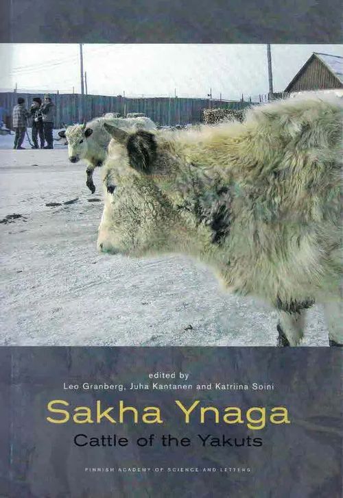 Sakha Ynaga. Cattle of the Yakuts - Granberg Leo (ed.) | Finn-Scholar - Tietokirjoja | Osta Antikvaarista - Kirjakauppa verkossa