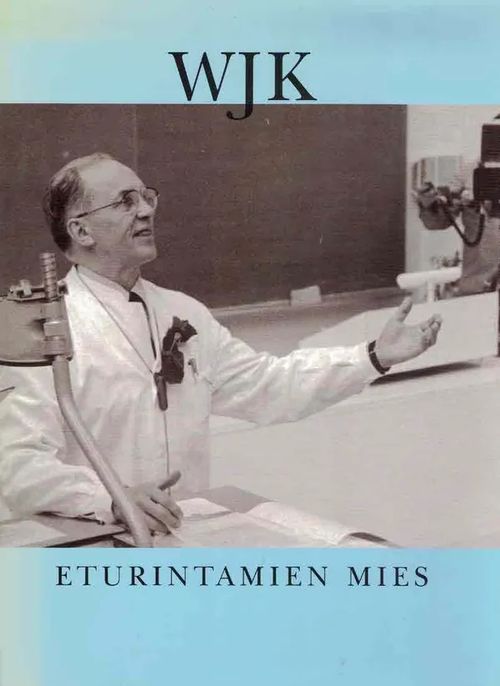 W.J. Kaipainen. Eturintamien mies [Pohjois-Pohjanmaan sairaanhoitopiirin julkaisuja 1/2002] - Lilja Mauno (toim.) | Finn-Scholar - Tietokirjoja | Osta Antikvaarista - Kirjakauppa verkossa