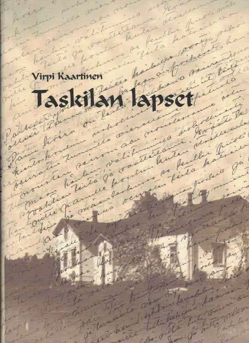 Taskilan lapset. Kertomuksia 1900-luvun alun lapsuudesta [Juva] - Kaartinen Virpi | Finn-Scholar - Tietokirjoja | Osta Antikvaarista - Kirjakauppa verkossa