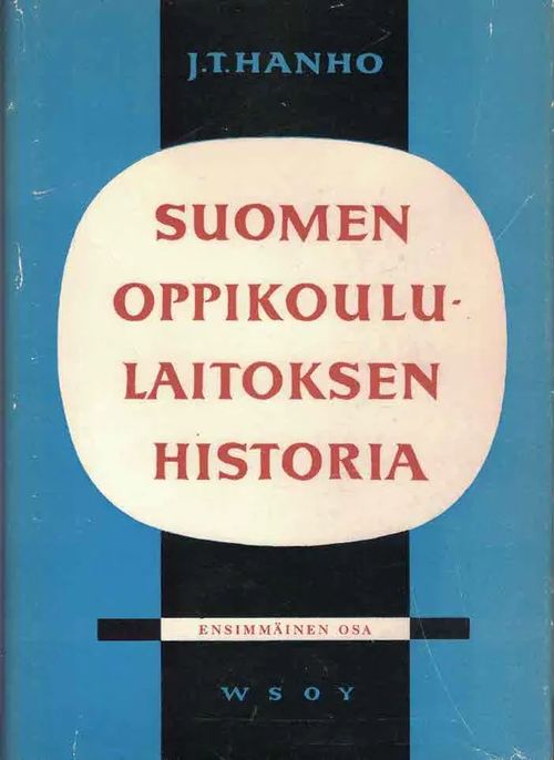 Suomen oppikoululaitoksen historia I. Ruotsin vallan aika - Hanho . |  Finn-Scholar - Tietokirjoja | Osta Antikvaarista -