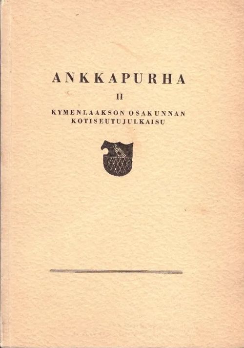 Ankkapurha II. Kymenlaakson osakunnan kotiseutujulkaisu | Finn-Scholar - Tietokirjoja | Osta Antikvaarista - Kirjakauppa verkossa