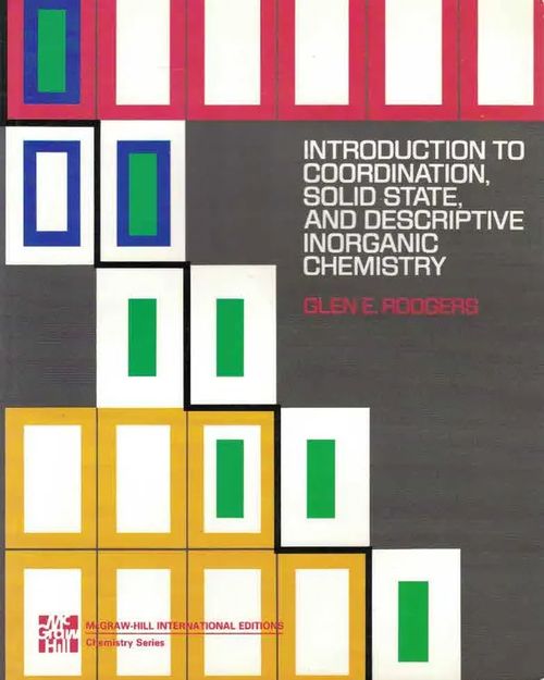 Introduction to Coordination, Solid Stae, and Descriptive Inorganic Chemistry - Rodgers Glen E. | Finn-Scholar - Tietokirjoja | Osta Antikvaarista - Kirjakauppa verkossa