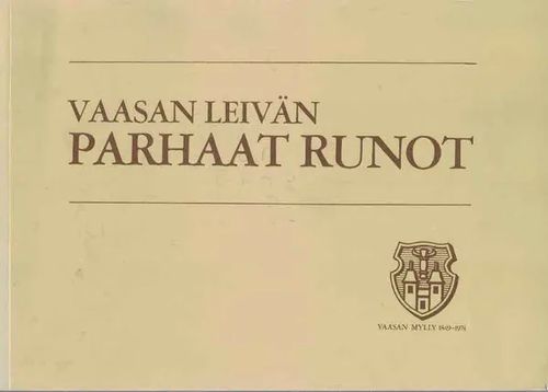 Vaasan leivän parhaat runot. Vaasan Mylly 1849-1974 | Finn-Scholar - Tietokirjoja | Osta Antikvaarista - Kirjakauppa verkossa