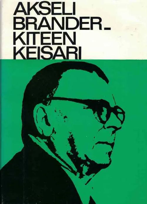 Akseli Brander. Kiteen keisari | Finn-Scholar - Tietokirjoja | Osta Antikvaarista - Kirjakauppa verkossa