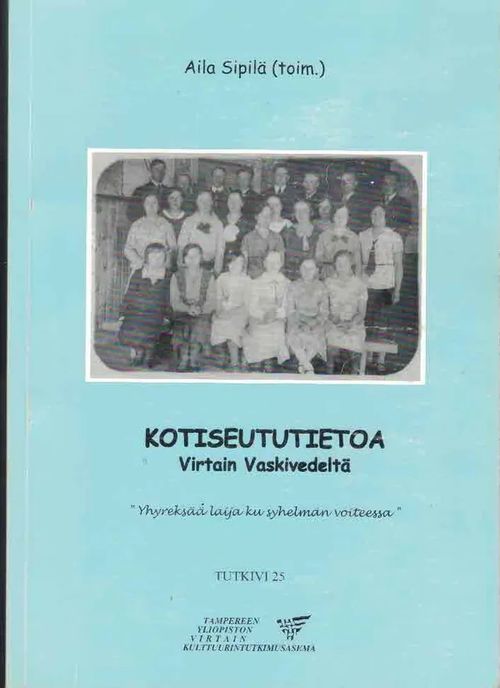 Kotiseututietoa Virtain Vaskivedeltä. "Yhyreksää laija ku syhelmän voiteessa" - Sipilä Aila (toim.) | Finn-Scholar - Tietokirjoja | Osta Antikvaarista - Kirjakauppa verkossa