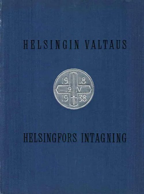 Helsingin valtaus 12.4.1918. Helsingfors intagning | Finn-Scholar - Tietokirjoja | Osta Antikvaarista - Kirjakauppa verkossa