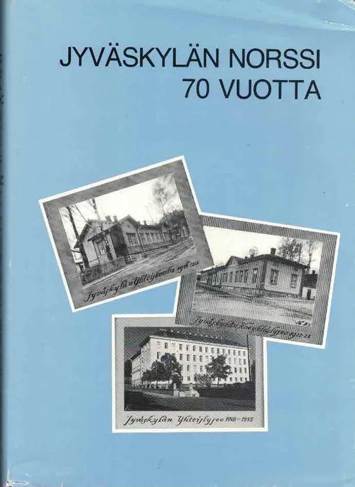 Jyväskylän Norssi 70 vuotta. Historiikki ja matrikkeli | Finn-Scholar - Tietokirjoja | Osta Antikvaarista - Kirjakauppa verkossa