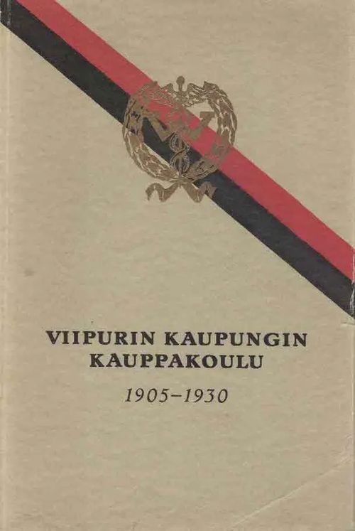 Viipurin kaupungin kauppakoulu 1905-1930 | Finn-Scholar - Tietokirjoja | Osta Antikvaarista - Kirjakauppa verkossa