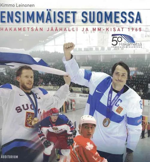 Ensimmäiset Suomessa. Hakametsän jäähalli ja MM-kisat 1965 - Leinonen Kimmo | Finn-Scholar - Tietokirjoja | Osta Antikvaarista - Kirjakauppa verkossa