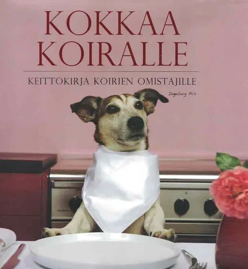 Kokkaa koiralle. Keittokirja koirien omistajille | Finn-Scholar - Tietokirjoja | Osta Antikvaarista - Kirjakauppa verkossa