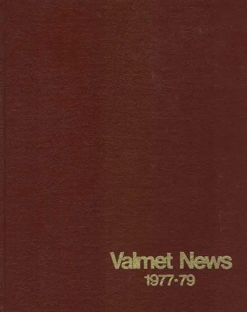 Valmet News 1977-79 (Vols. 4, 5, 6) | Finn-Scholar - Tietokirjoja | Osta Antikvaarista - Kirjakauppa verkossa