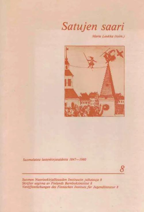 Satujen saari. Suomalaista lastenkirjataidetta 1847-1960 - Laukka Maria (toim.) | Finn-Scholar - Tietokirjoja | Osta Antikvaarista - Kirjakauppa verkossa