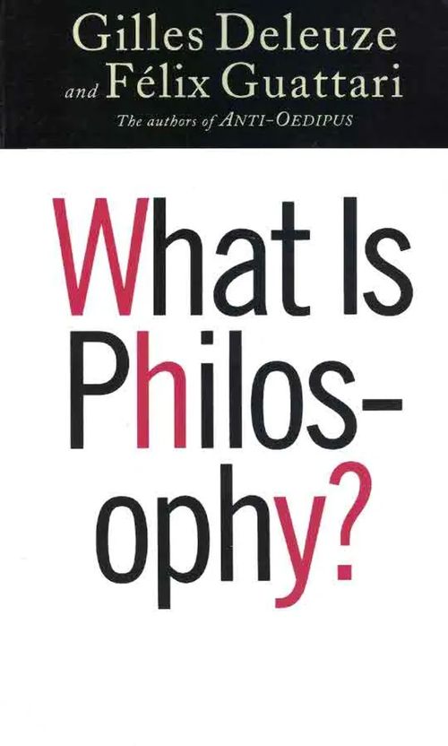 What Is Philosophy? - Deleuze Gilles - Guattari Félix | Finn-Scholar - Tietokirjoja | Osta Antikvaarista - Kirjakauppa verkossa