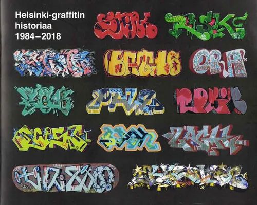 Helsinki-graffitin historiaa 1984-2018 - Jääskeläinen Tuomas ym. | Finn-Scholar - Tietokirjoja | Osta Antikvaarista - Kirjakauppa verkossa