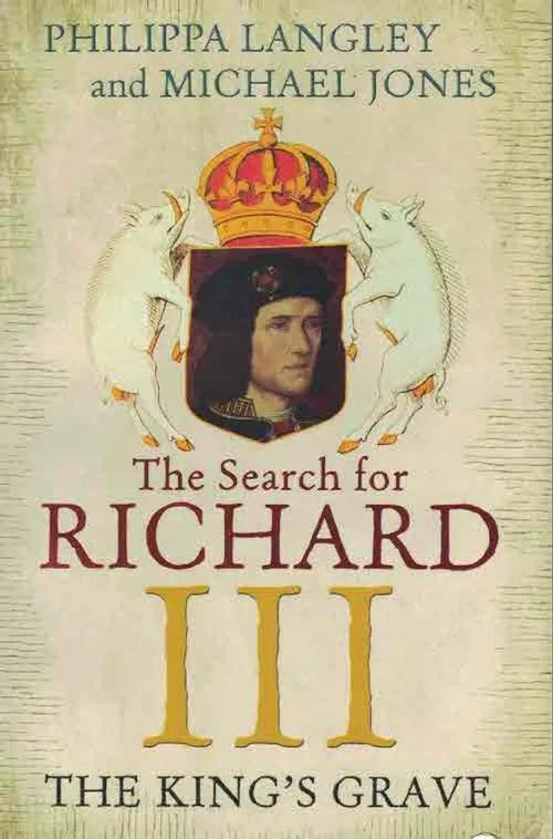 The King´s Grave. The Search for Richard III - Langley Philippa - Jones Michael | Finn-Scholar - Tietokirjoja | Osta Antikvaarista - Kirjakauppa verkossa