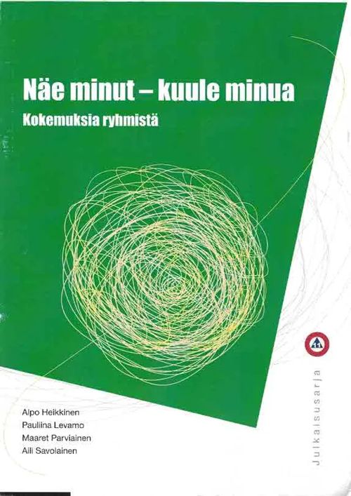 Näe minut - kuule minua. Kokemuksia ryhmistä - Heikkinen Alpo (ym.) | Finn-Scholar - Tietokirjoja | Osta Antikvaarista - Kirjakauppa verkossa