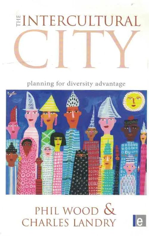 The Intercultural City. Planning for Diversity Advantage - Wood Phil - Landry Charles | Finn-Scholar - Tietokirjoja | Osta Antikvaarista - Kirjakauppa verkossa