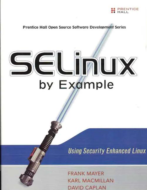 SELinux by Example. Using Security Enhanced Linux - Mayer Frank &al | Finn-Scholar - Tietokirjoja | Osta Antikvaarista - Kirjakauppa verkossa