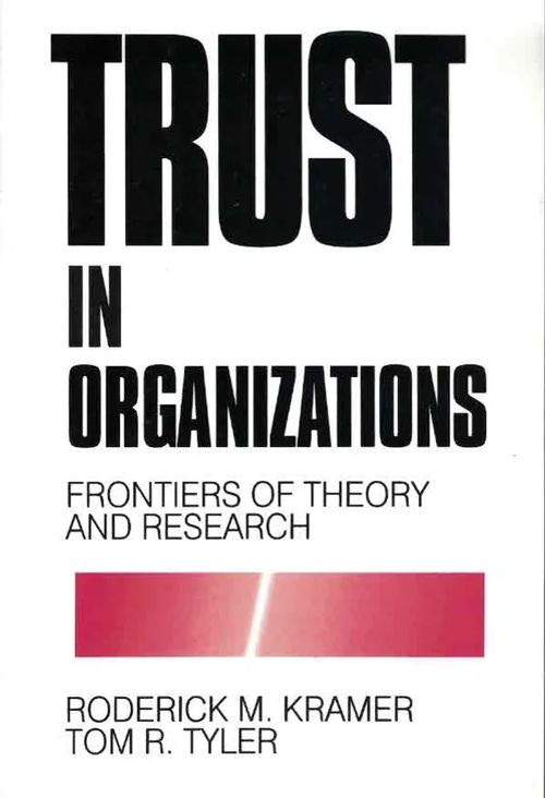 Trust in Organizations. Frontiers of Theory and Research - Kramer Roderick M. - Tyler Tom R. | Finn-Scholar - Tietokirjoja | Osta Antikvaarista - Kirjakauppa verkossa