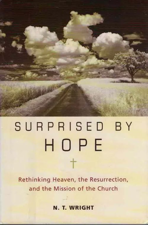 Surprised by Hope. Rethinking Heaven, the Resurrection, and the Mission of the Church - Wright N.T. | Finn-Scholar - Tietokirjoja | Osta Antikvaarista - Kirjakauppa verkossa