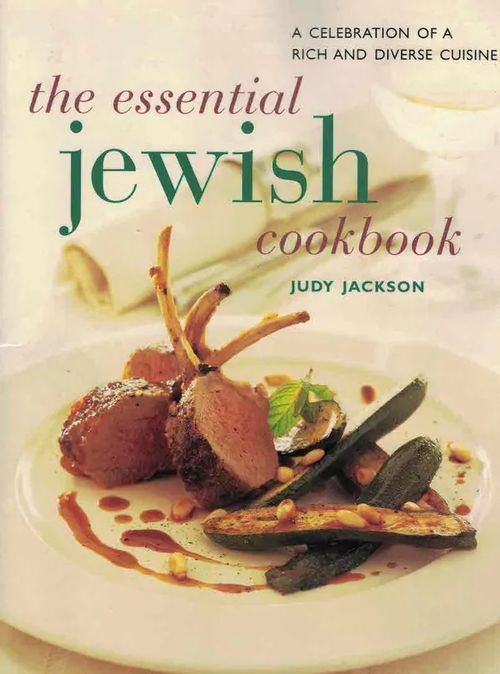 The Essential Jewish Cookbook. A Celebration of a Rich and Diverse Cuisine - Jackson Judy | Finn-Scholar - Tietokirjoja | Osta Antikvaarista - Kirjakauppa verkossa