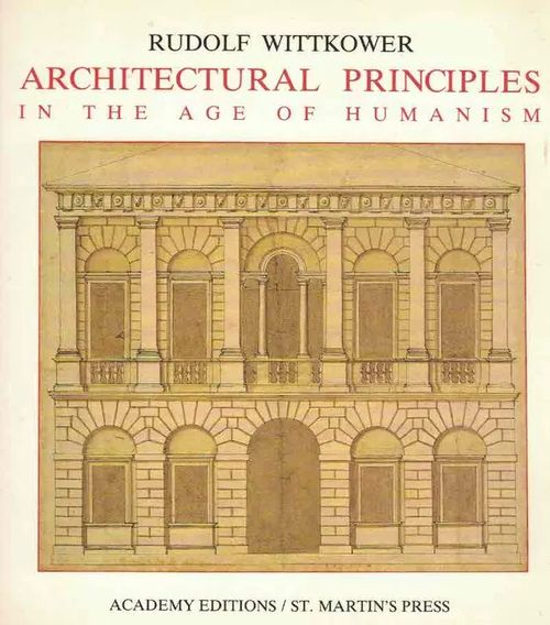 Architectural Principles in the Age of Humanism - Wittkower Rudolf | Finn-Scholar - Tietokirjoja | Osta Antikvaarista - Kirjakauppa verkossa