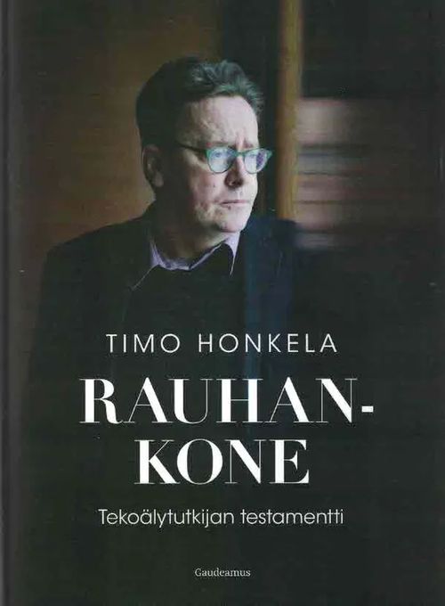 Rauhankone : tekoälytutkijan testamentti - Honkala Timo | Finn-Scholar - Tietokirjoja | Osta Antikvaarista - Kirjakauppa verkossa