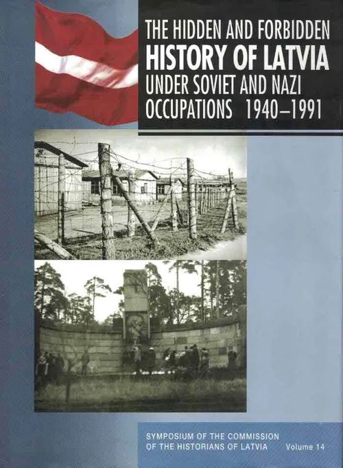 The Hidden and Forbidden History of Latvia under Soviet and Nazi Occupations, 1940-1991. Selected Research of the Commission of the Historian of Latvia | Finn-Scholar - Tietokirjoja | Osta Antikvaarista - Kirjakauppa verkossa