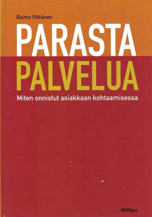 Parasta palvelua. Miten onnistut asiakkaan kohtaamisessa - Pitkänen Raimo |  Finn-Scholar - Tietokirjoja | Osta Antikvaarista - Kirjakauppa