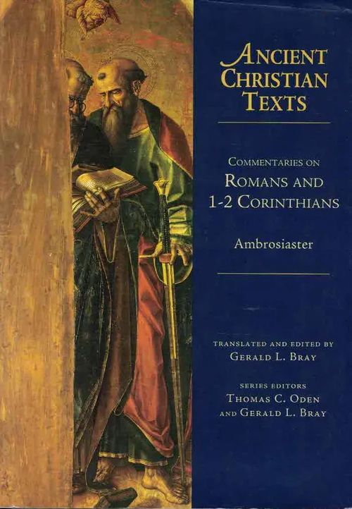 Ancient Christian Texts. Commentaries on Romans and 1-2 Corinthians. Ambrosiaster - Bray Gerald L. (ed.) | Finn-Scholar - Tietokirjoja | Osta Antikvaarista - Kirjakauppa verkossa