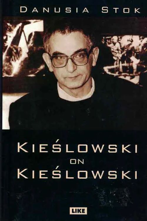 Kieslowski on Kieslowski - Stok Danusia (toim.) | Finn-Scholar - Tietokirjoja | Osta Antikvaarista - Kirjakauppa verkossa