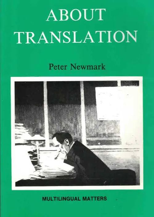 About Translation - Newmark Peter | Finn-Scholar - Tietokirjoja | Osta Antikvaarista - Kirjakauppa verkossa