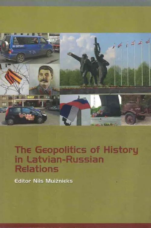 The Geopolitics of History in Latvian-Russian Relations - Muiznieks Nils (ed.) | Finn-Scholar - Tietokirjoja | Osta Antikvaarista - Kirjakauppa verkossa