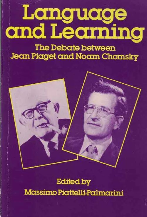 Language and Learning. The Debate between Jean Piaget and Noam Chomsky - Piattelli-Palmarini Massimo (ed.) | Finn-Scholar - Tietokirjoja | Osta Antikvaarista - Kirjakauppa verkossa