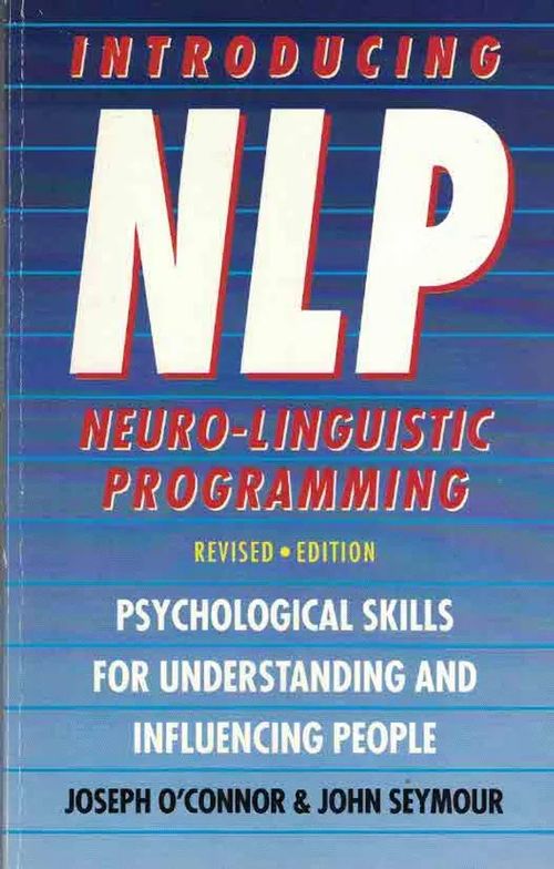 Introducing NLP. Psychological Skills for Understanding and Influencing People, Rev.ed. - O´Connor Joseph - Seymour John | Finn-Scholar - Tietokirjoja | Osta Antikvaarista - Kirjakauppa verkossa