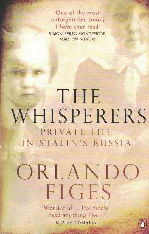 The Whisperers. Private Life in Stalin´s Russia - Figes Orlando | Finn-Scholar - Tietokirjoja | Osta Antikvaarista - Kirjakauppa verkossa