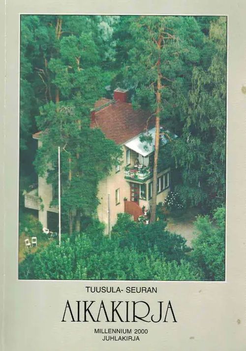 Tuusula-seuran aikakirja. Millenium 2000 juhlakirja | Finn-Scholar - Tietokirjoja | Osta Antikvaarista - Kirjakauppa verkossa