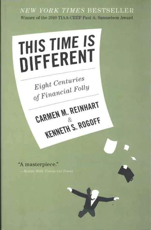 This Time Is Different. Eight Centuries of Financial Folly - Reinhart Carmen M. - Rogoff Kenneth S. | Finn-Scholar - Tietokirjoja | Osta Antikvaarista - Kirjakauppa verkossa