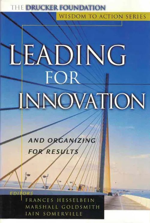 Leading for Innovation and Organizing for Results - Hasselbein Frances - Goldsmith Marshall - Somerville Ian | Finn-Scholar - Tietokirjoja | Osta Antikvaarista - Kirjakauppa verkossa