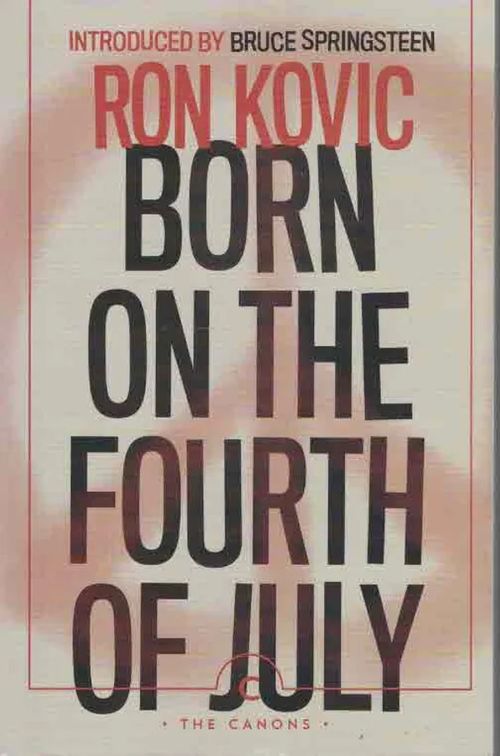 Born on the Fourth of July - Kovic Ron | Finn-Scholar - Tietokirjoja | Osta Antikvaarista - Kirjakauppa verkossa