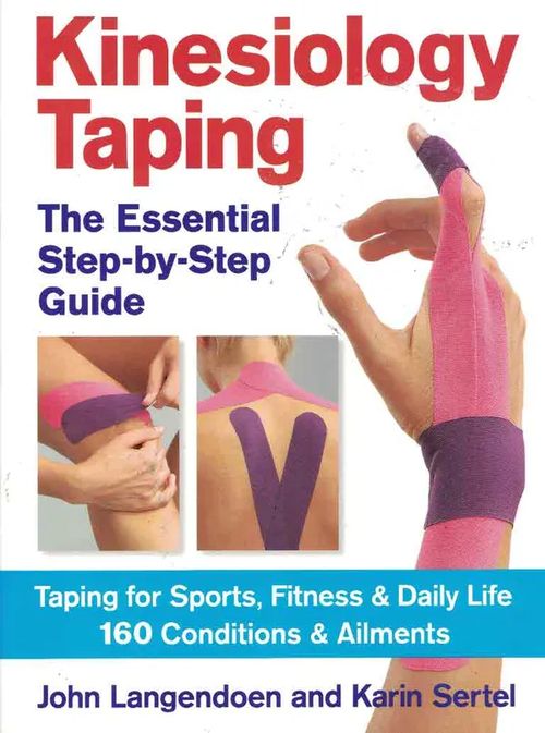 Kinesiology Taping. The Essential Step-by-Step Guide - Langdoen John - Sertel Karin | Finn-Scholar - Tietokirjoja | Osta Antikvaarista - Kirjakauppa verkossa