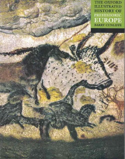 The Oxford Illustrated History of Prehistoric Europe - Cunliffe Barry | Finn-Scholar - Tietokirjoja | Osta Antikvaarista - Kirjakauppa verkossa