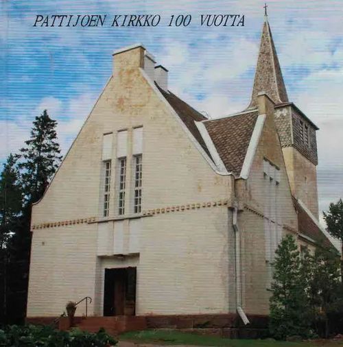 Pattijoen kirkko 100 vuotta [Valokuvakirja kirkon 100-v. juhlista 5.8.2012] | Finn-Scholar - Tietokirjoja | Osta Antikvaarista - Kirjakauppa verkossa