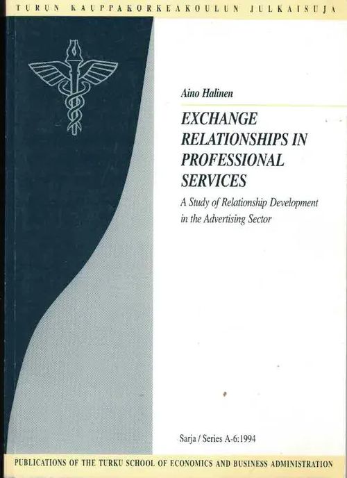 Exchange Relationships in Professional Services. A Study of Relationship Development in the Advertising Sector - Halinen Aino | Finn-Scholar - Tietokirjoja | Osta Antikvaarista - Kirjakauppa verkossa